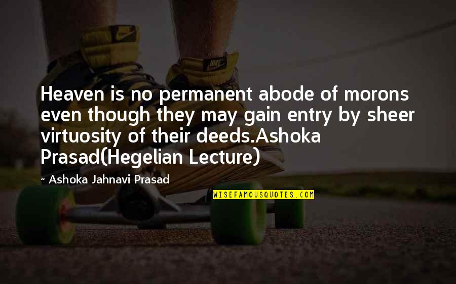 Drug Interdiction Quotes By Ashoka Jahnavi Prasad: Heaven is no permanent abode of morons even