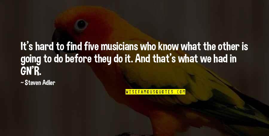 Drug Store Quotes By Steven Adler: It's hard to find five musicians who know