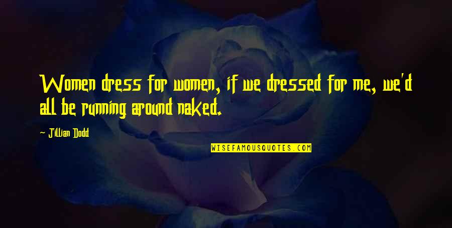 Drupal Escape Quotes By Jillian Dodd: Women dress for women, if we dressed for