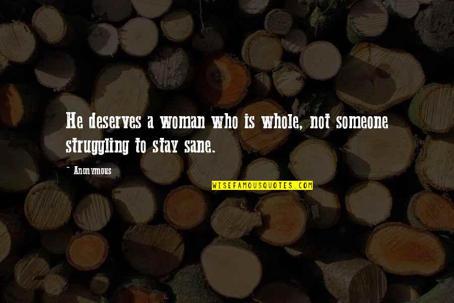 Dtermines Quotes By Anonymous: He deserves a woman who is whole, not