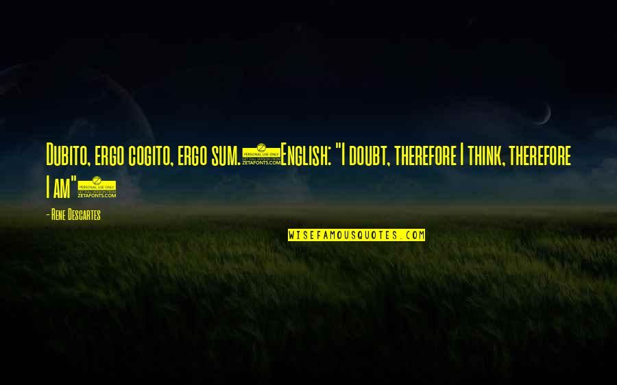 Dtim Interval Quotes By Rene Descartes: Dubito, ergo cogito, ergo sum.(English: "I doubt, therefore