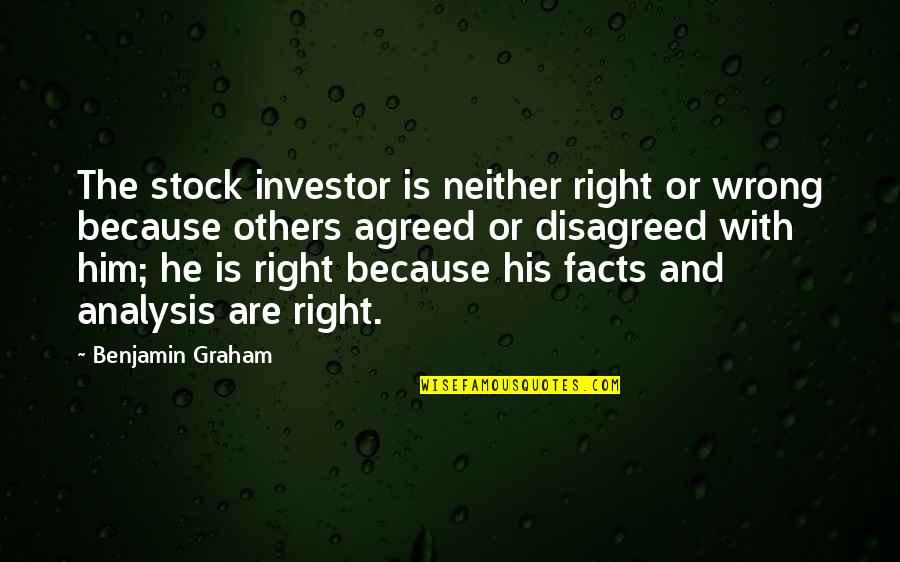 Dua Qunoot Quotes By Benjamin Graham: The stock investor is neither right or wrong