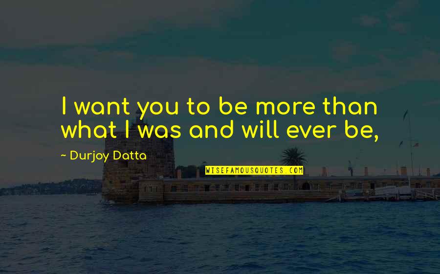 Dua Whatsapp Dp Allah Quotes By Durjoy Datta: I want you to be more than what