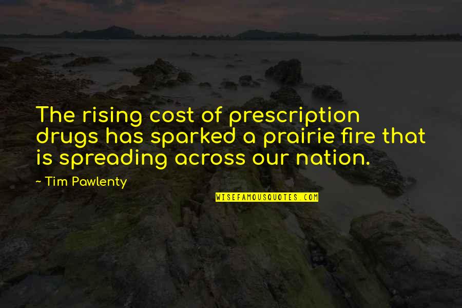 Dualar Sureler Quotes By Tim Pawlenty: The rising cost of prescription drugs has sparked