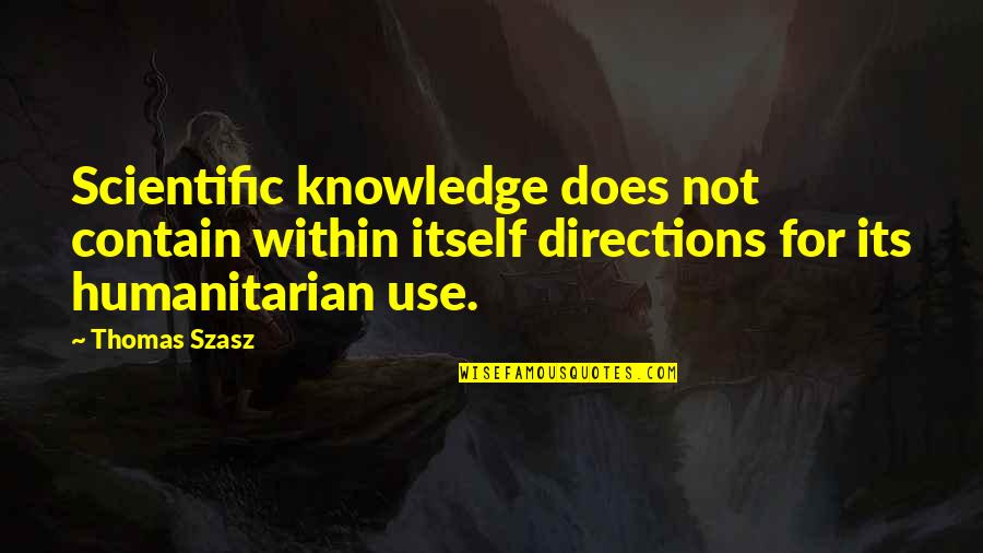 Dubliners Youtube Quotes By Thomas Szasz: Scientific knowledge does not contain within itself directions