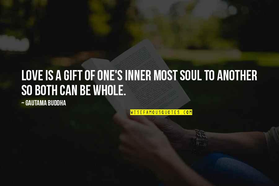 Dubs Quotes By Gautama Buddha: Love is a gift of one's inner most