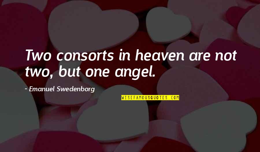 Dubyak Quotes By Emanuel Swedenborg: Two consorts in heaven are not two, but