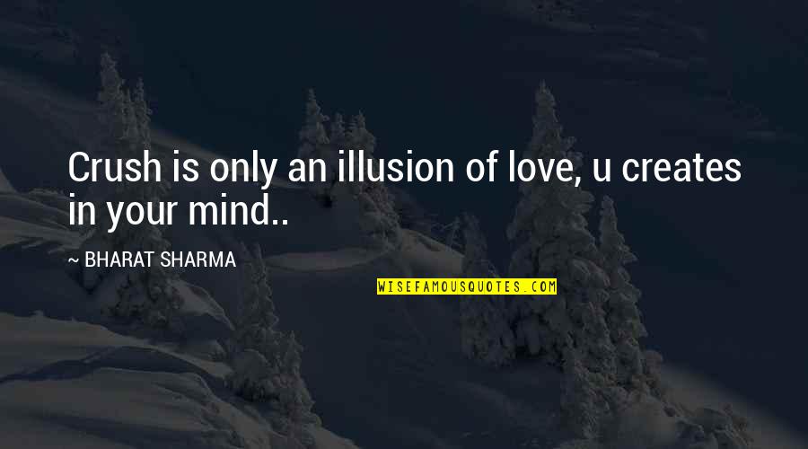 Duchess Alice In Wonderland Quotes By BHARAT SHARMA: Crush is only an illusion of love, u