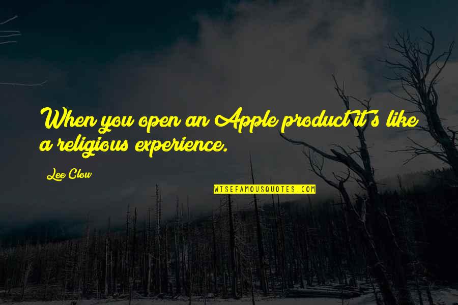 Duckels Assessor Quotes By Lee Clow: When you open an Apple product it's like