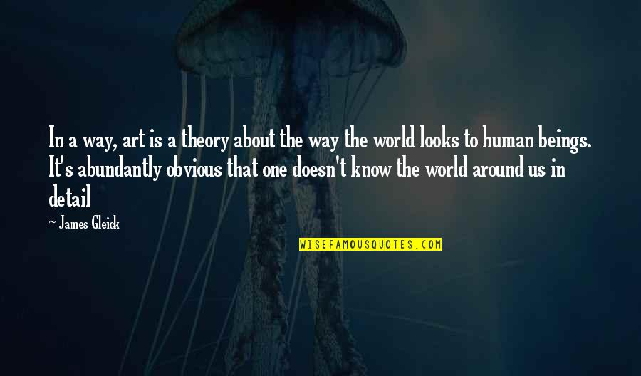 Duct Tape Funny Quotes By James Gleick: In a way, art is a theory about