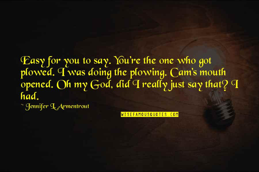 Dude Zen Quotes By Jennifer L. Armentrout: Easy for you to say. You're the one