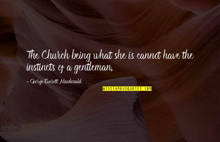 Duecento Quotes By George Everett Macdonald: The Church being what she is cannot have