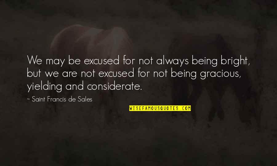 Duelen Mas Quotes By Saint Francis De Sales: We may be excused for not always being