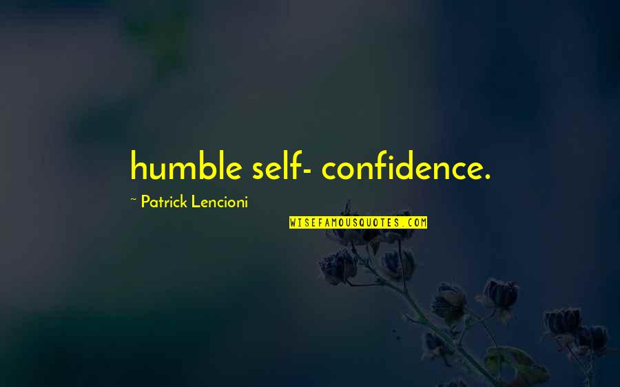 Duet Story Quotes By Patrick Lencioni: humble self- confidence.