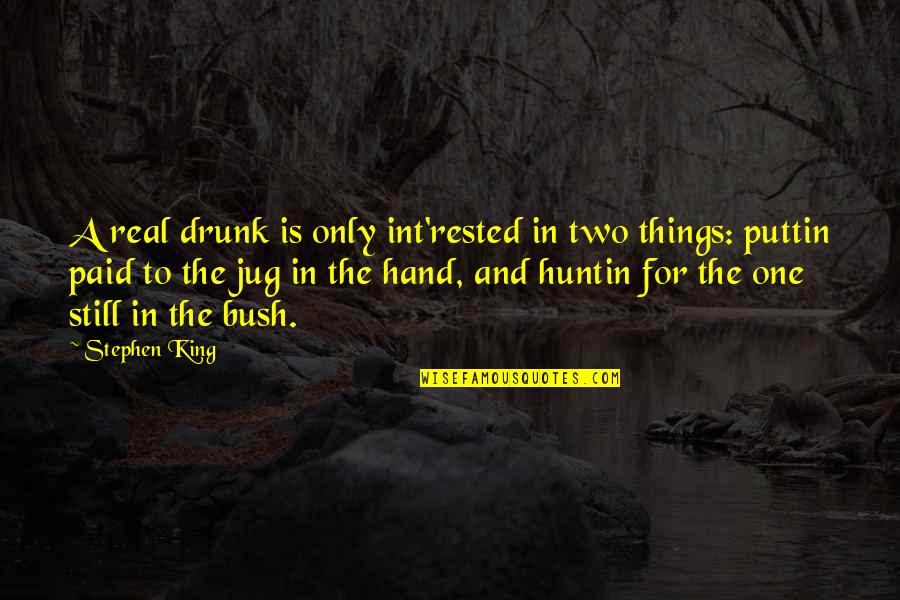 Duffers Problems With An Angled Club Quotes By Stephen King: A real drunk is only int'rested in two