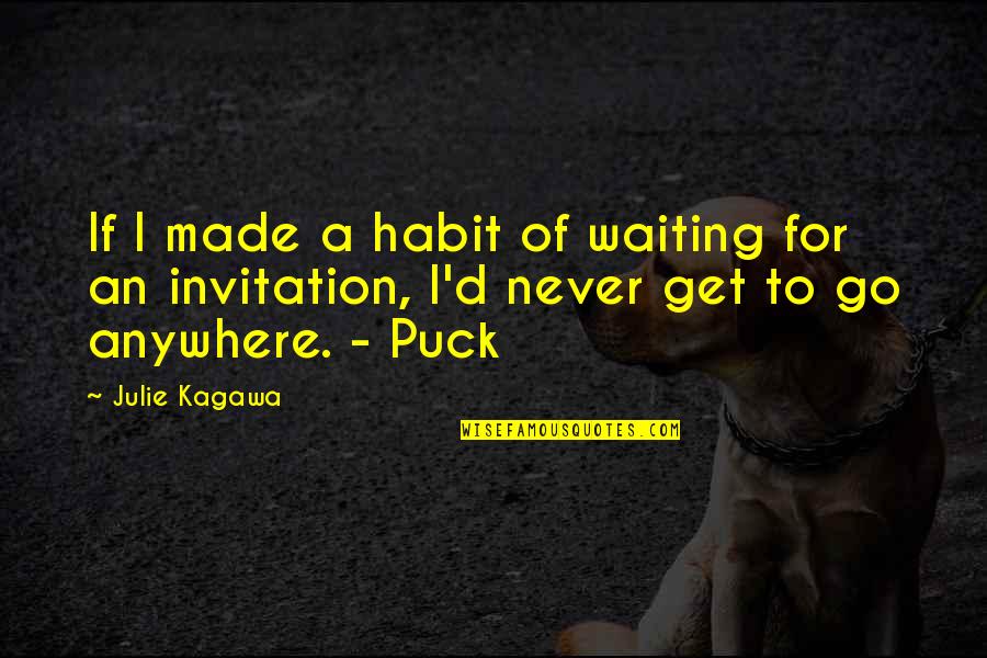 Dugard Kidnapping Quotes By Julie Kagawa: If I made a habit of waiting for