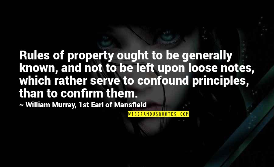 Dugard Kidnapping Quotes By William Murray, 1st Earl Of Mansfield: Rules of property ought to be generally known,