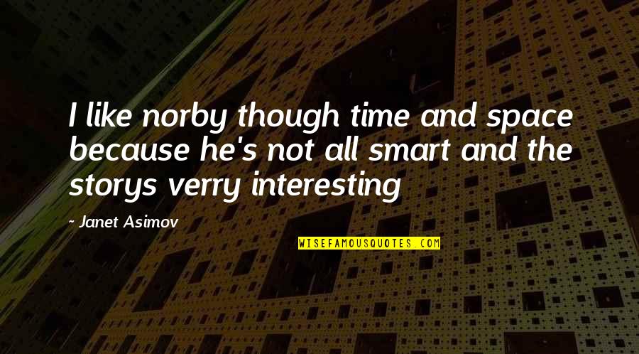 Duguje Engleski Quotes By Janet Asimov: I like norby though time and space because