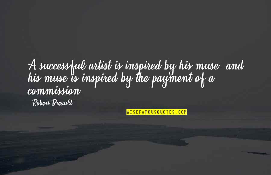 Duguje Engleski Quotes By Robert Breault: A successful artist is inspired by his muse,