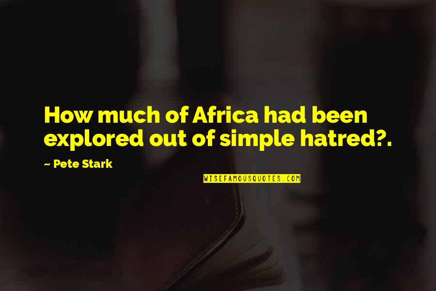 Dukhonin Quotes By Pete Stark: How much of Africa had been explored out