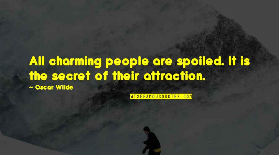 Duldulao Family Quotes By Oscar Wilde: All charming people are spoiled. It is the