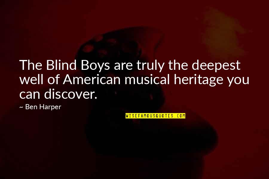 Dumbledores Brother Quotes By Ben Harper: The Blind Boys are truly the deepest well