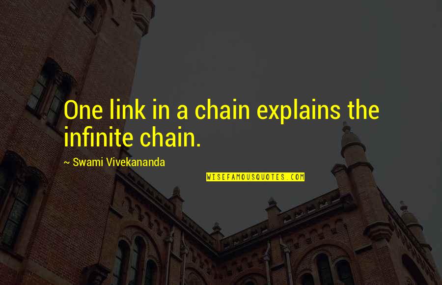 Dumbnesses Quotes By Swami Vivekananda: One link in a chain explains the infinite