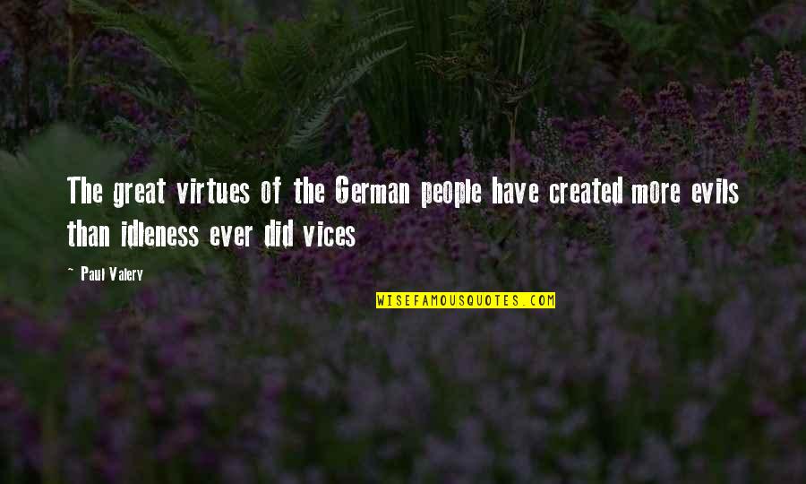 Dumolts Quotes By Paul Valery: The great virtues of the German people have