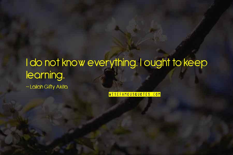 Duomining Quotes By Lailah Gifty Akita: I do not know everything. I ought to