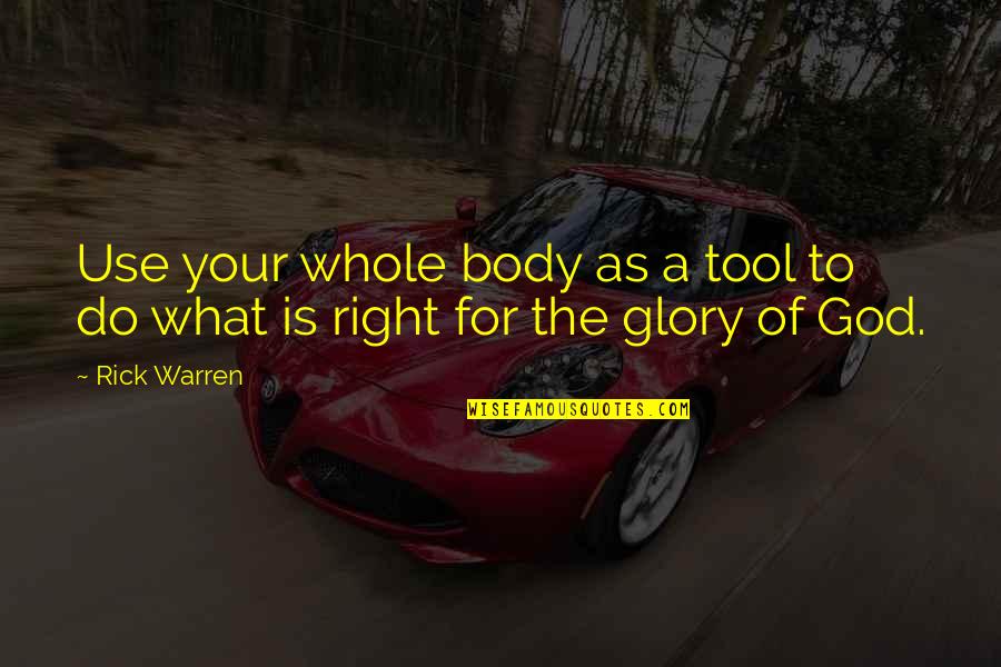 Durbervilles Damsel Quotes By Rick Warren: Use your whole body as a tool to