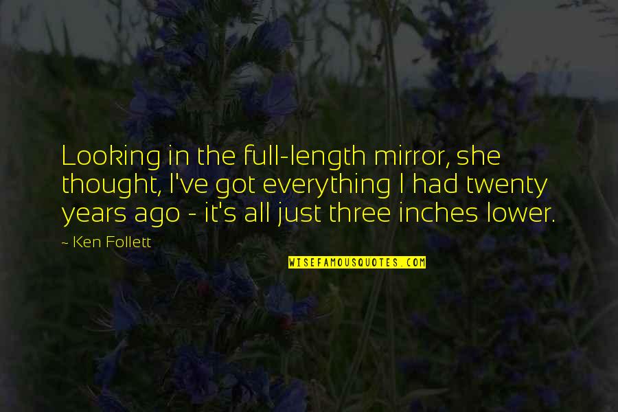 Durcan Cuddy Quotes By Ken Follett: Looking in the full-length mirror, she thought, I've