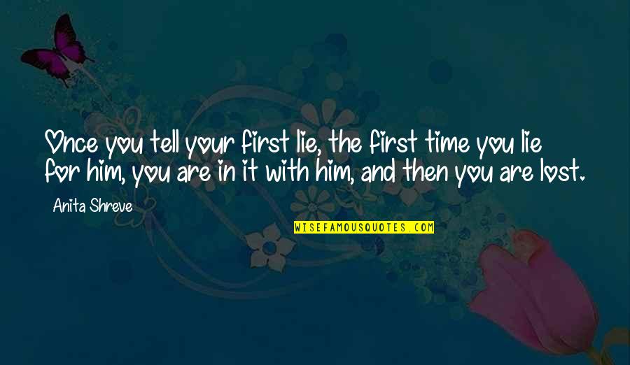 Durdy Girlz Quotes By Anita Shreve: Once you tell your first lie, the first