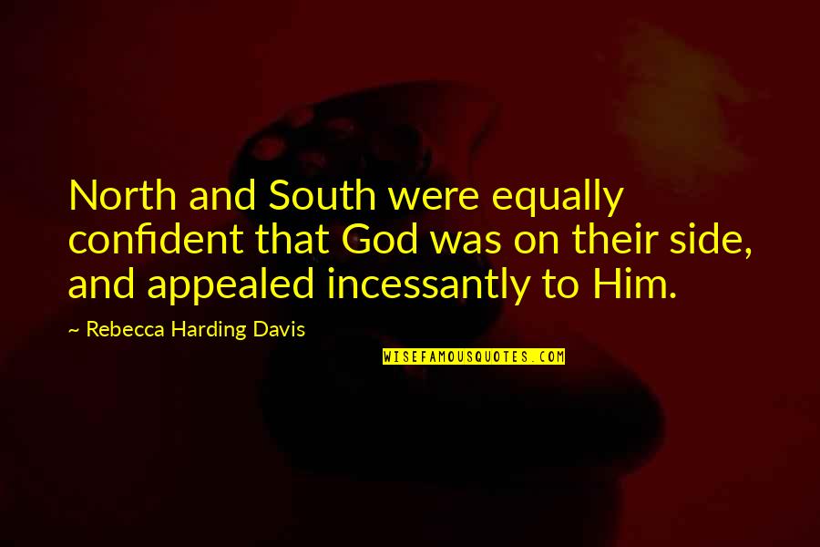 Durmand Priory Quotes By Rebecca Harding Davis: North and South were equally confident that God