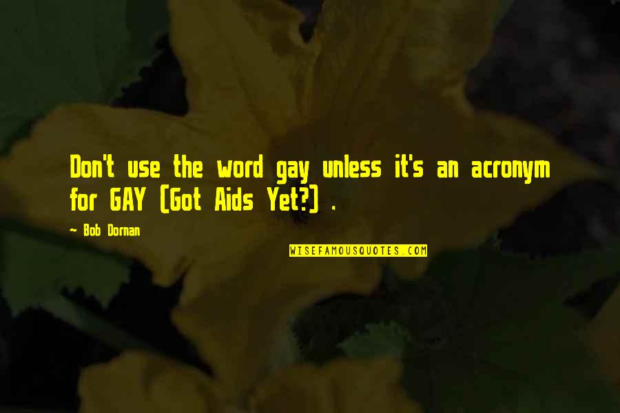 Duro Steel Quotes By Bob Dornan: Don't use the word gay unless it's an