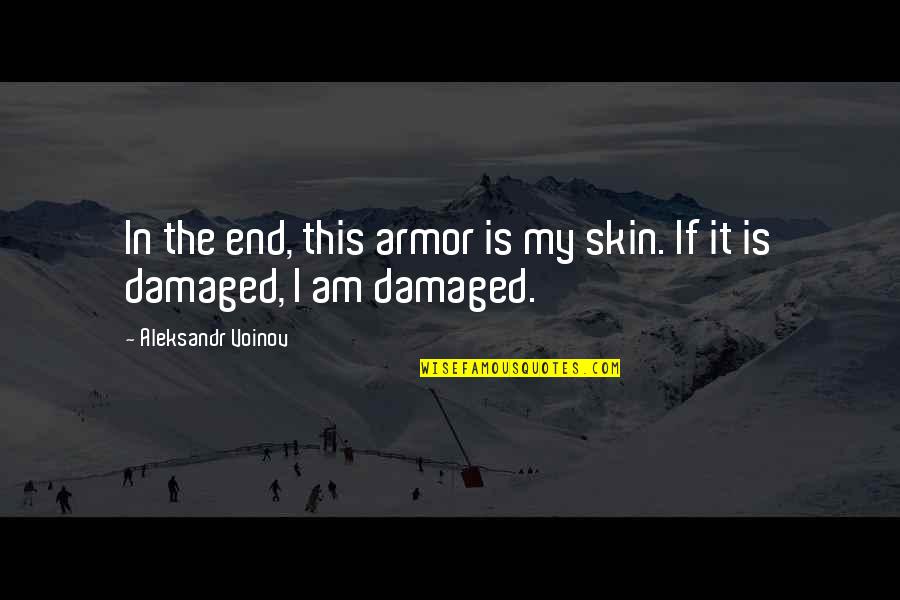 Duron Paint Quotes By Aleksandr Voinov: In the end, this armor is my skin.
