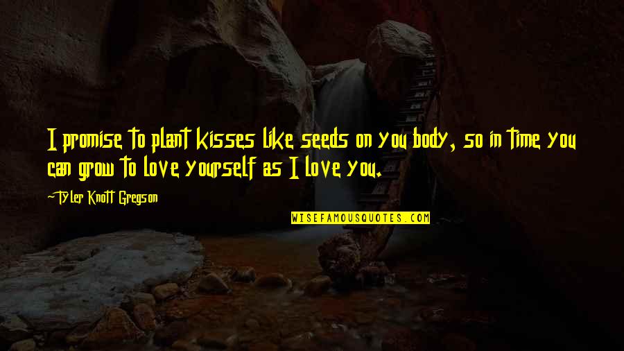 Durst Motors Quotes By Tyler Knott Gregson: I promise to plant kisses like seeds on