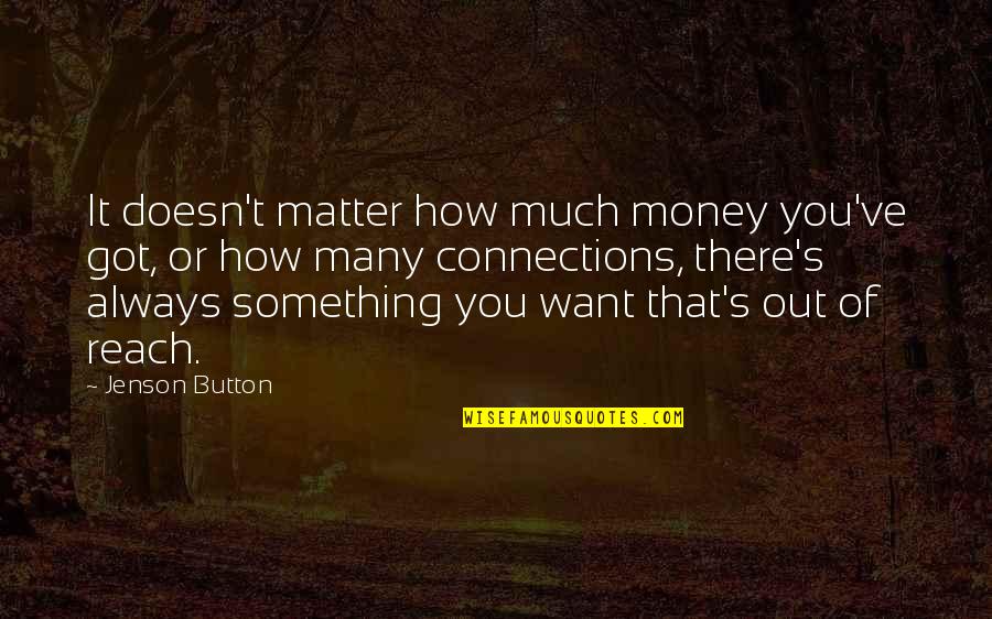 Dussmann Vietnam Quotes By Jenson Button: It doesn't matter how much money you've got,