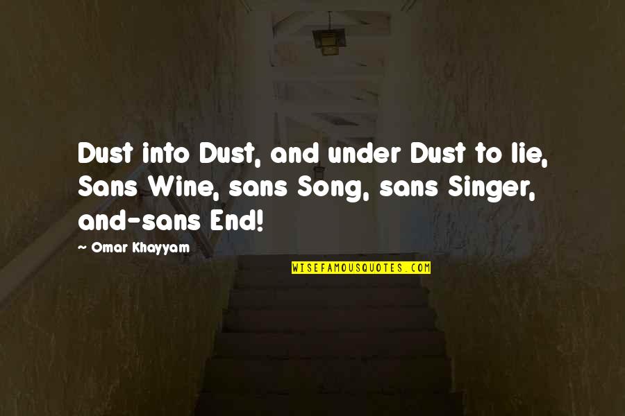 Dust Quotes By Omar Khayyam: Dust into Dust, and under Dust to lie,