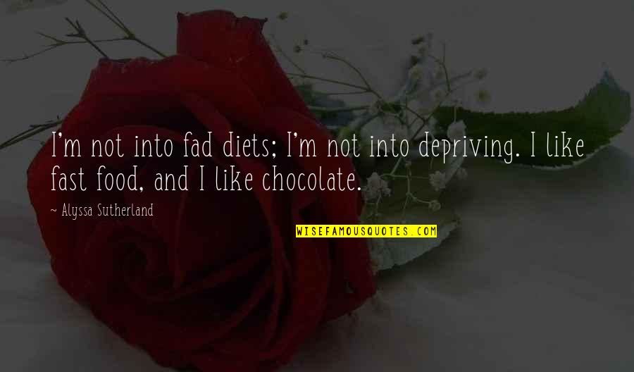 Dusting Of Snow Quotes By Alyssa Sutherland: I'm not into fad diets; I'm not into