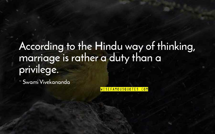 Duty Privilege Quotes By Swami Vivekananda: According to the Hindu way of thinking, marriage