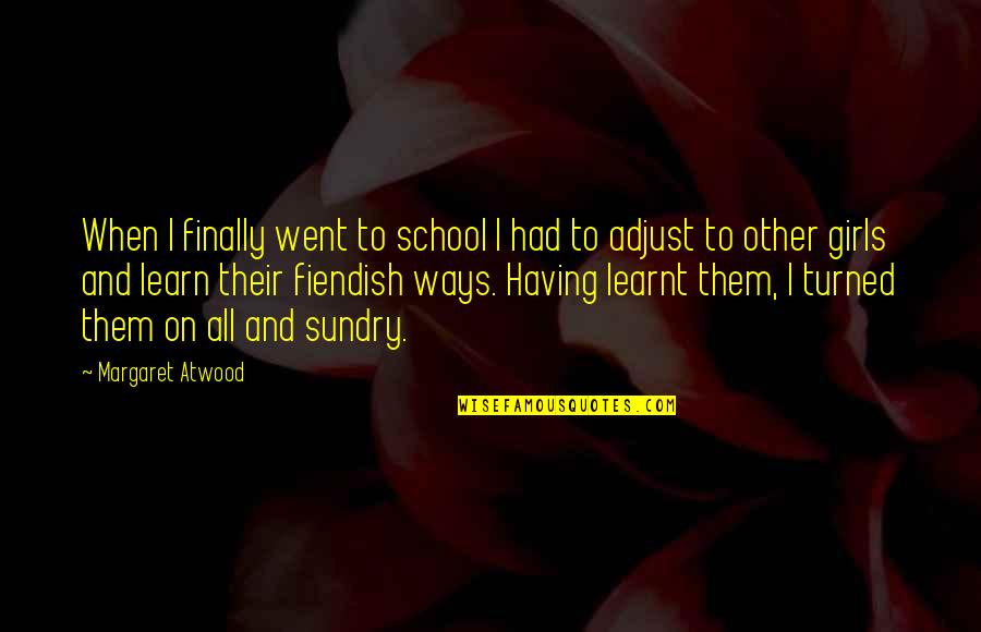 Dvadesete Quotes By Margaret Atwood: When I finally went to school I had