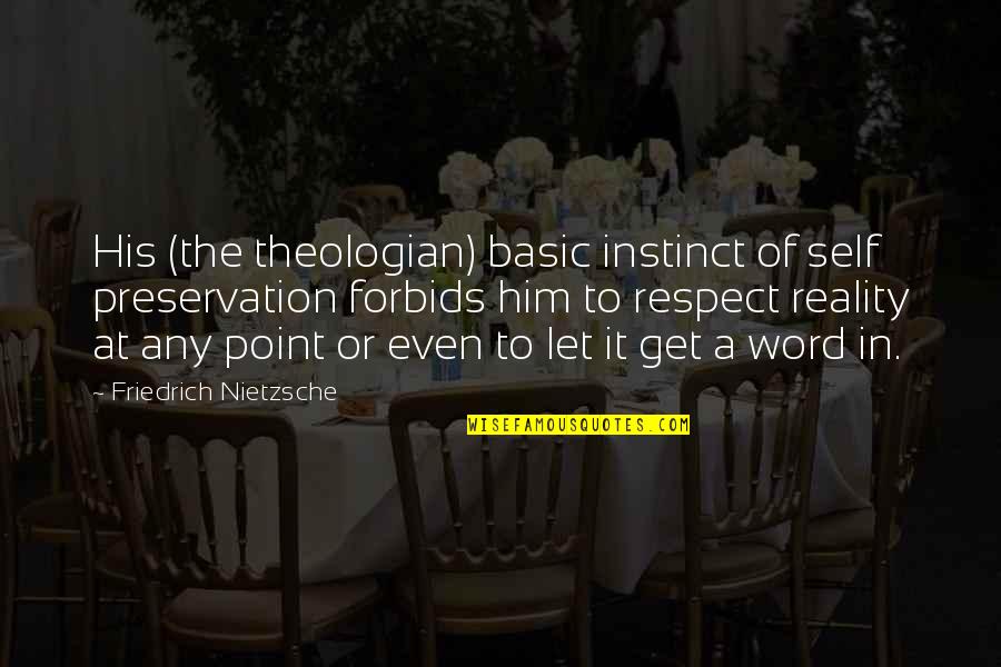 Dvorac Grofa Quotes By Friedrich Nietzsche: His (the theologian) basic instinct of self preservation