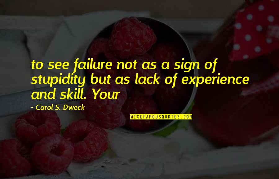 Dweck Carol Quotes By Carol S. Dweck: to see failure not as a sign of