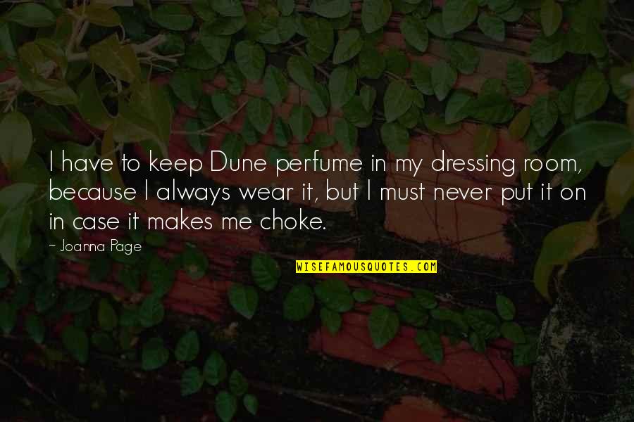 Dwell Among The Stars Quotes By Joanna Page: I have to keep Dune perfume in my