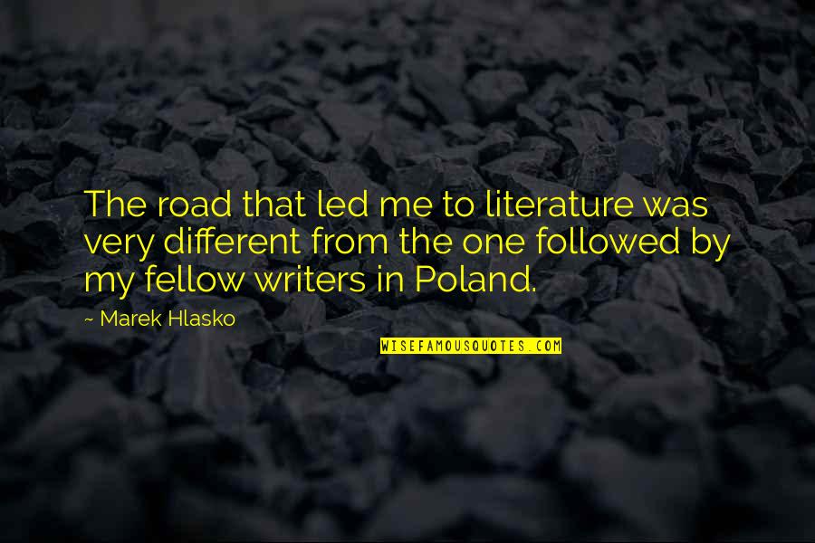 Dwellers Without Decorators Quotes By Marek Hlasko: The road that led me to literature was