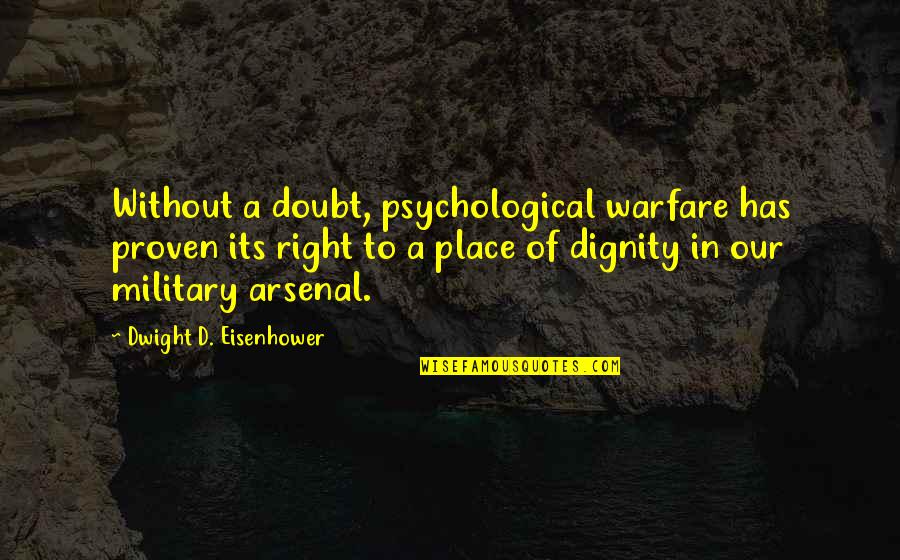 Dwight D Eisenhower Quotes By Dwight D. Eisenhower: Without a doubt, psychological warfare has proven its