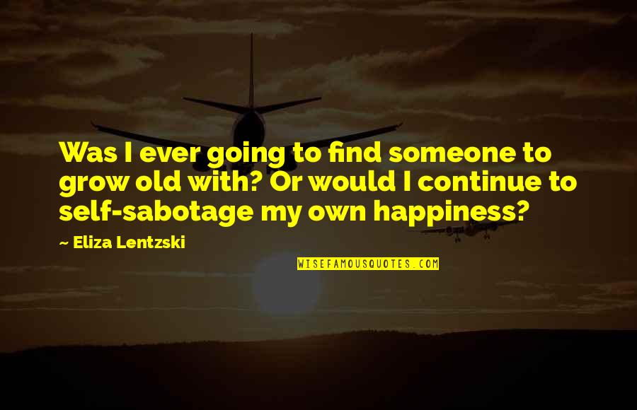 Dwight Eisenhower Planning Quote Quotes By Eliza Lentzski: Was I ever going to find someone to