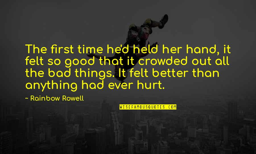 Dwinelle Quotes By Rainbow Rowell: The first time he'd held her hand, it