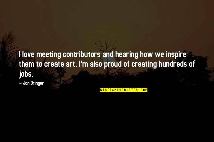 Dworcan Quotes By Jon Oringer: I love meeting contributors and hearing how we