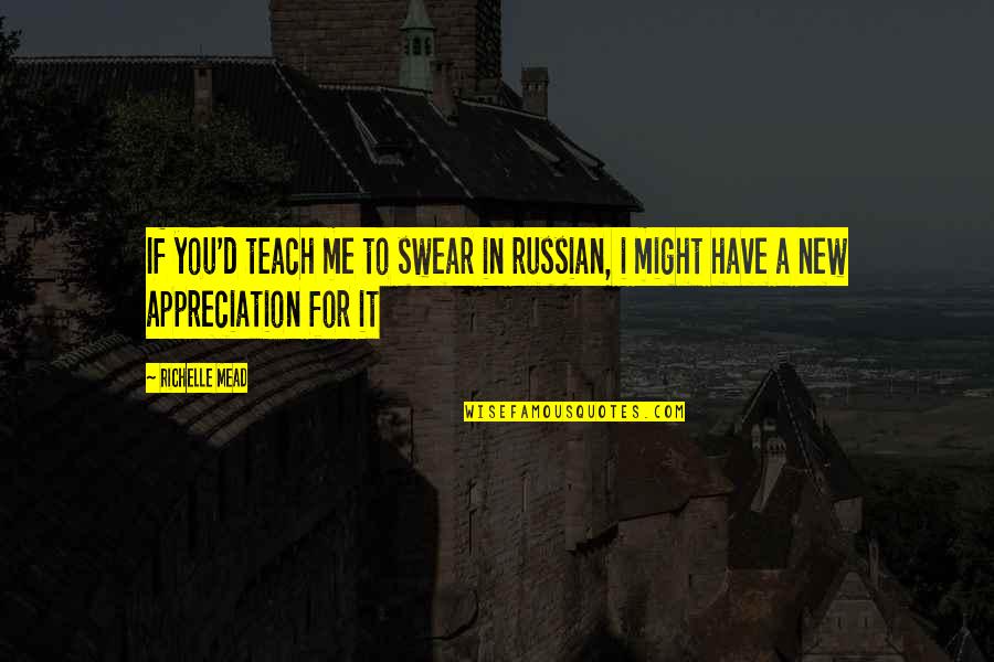 Dymally High School Quotes By Richelle Mead: If you'd teach me to swear in russian,